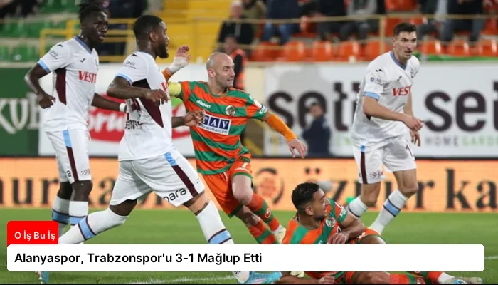Alanyaspor, Trabzonspor’u 3-1 Mağlup Etti