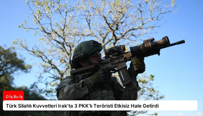 Türk Silahlı Kuvvetleri Irak’ta 3 PKK’lı Teröristi Etkisiz Hale Getirdi