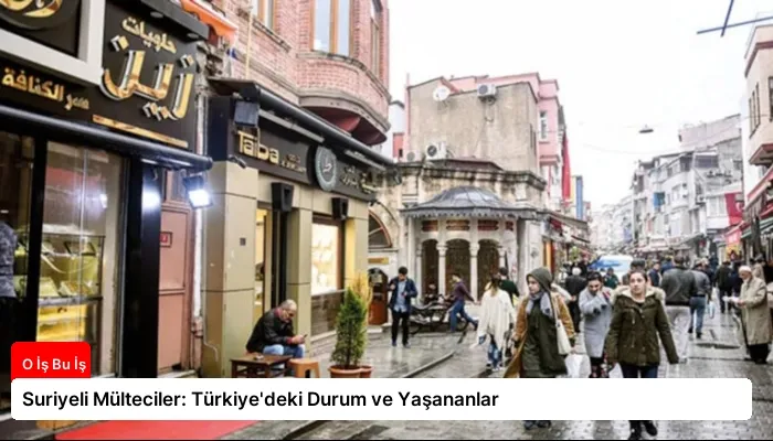 Suriyeli Mülteciler: Türkiye’deki Durum ve Yaşananlar