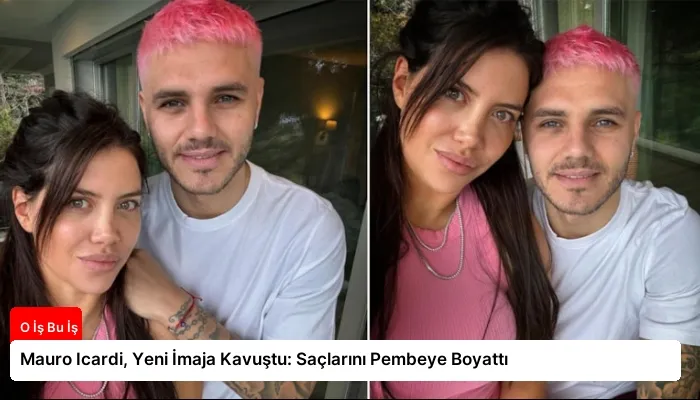 Mauro Icardi, Yeni İmaja Kavuştu: Saçlarını Pembeye Boyattı