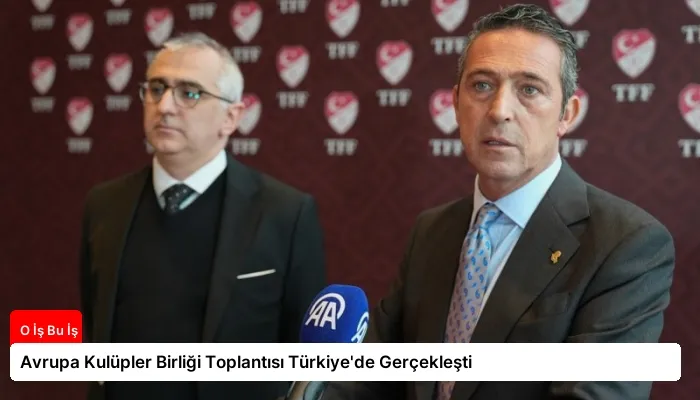 Avrupa Kulüpler Birliği Toplantısı Türkiye’de Gerçekleşti