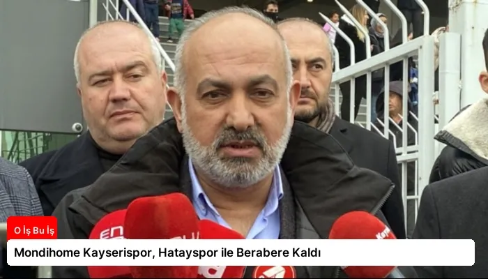 Mondihome Kayserispor, Hatayspor ile Berabere Kaldı