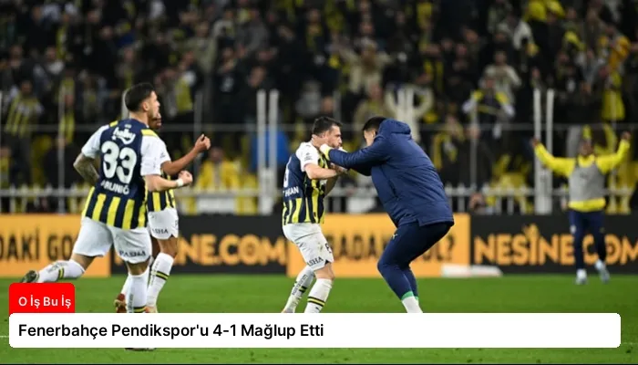 Fenerbahçe Pendikspor’u 4-1 Mağlup Etti