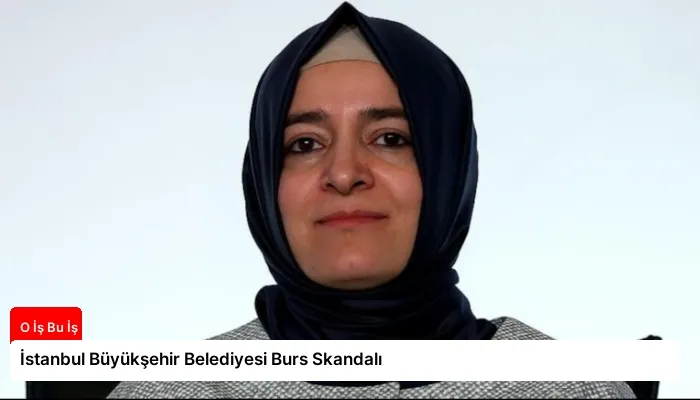 İstanbul Büyükşehir Belediyesi Burs Skandalı