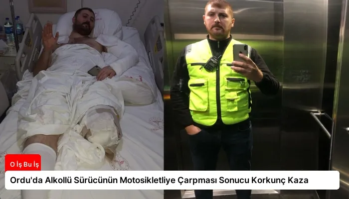 Ordu’da Alkollü Sürücünün Motosikletliye Çarpması Sonucu Korkunç Kaza