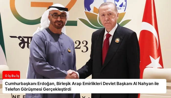 Cumhurbaşkanı Erdoğan, Birleşik Arap Emirlikleri Devlet Başkanı Al Nahyan ile Telefon Görüşmesi Gerçekleştirdi