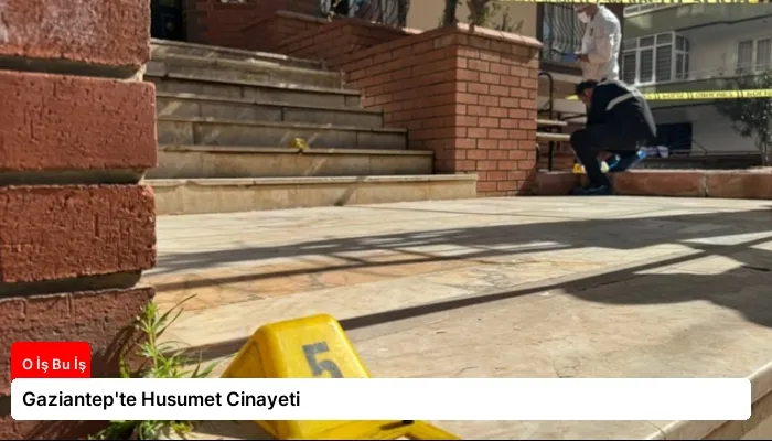 Gaziantep’te Husumet Cinayeti