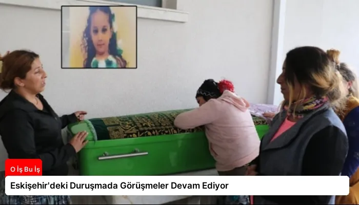 Eskişehir’deki Duruşmada Görüşmeler Devam Ediyor