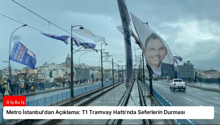 Metro İstanbul’dan Açıklama: T1 Tramvay Hattı’nda Seferlerin Durması