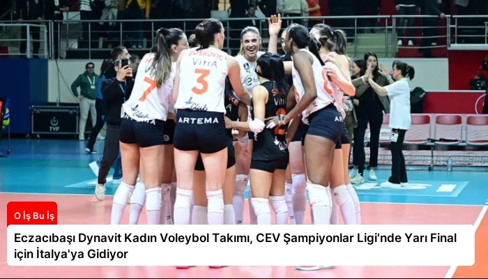 Eczacıbaşı Dynavit Kadın Voleybol Takımı, CEV Şampiyonlar Ligi’nde Yarı Final için İtalya’ya Gidiyor