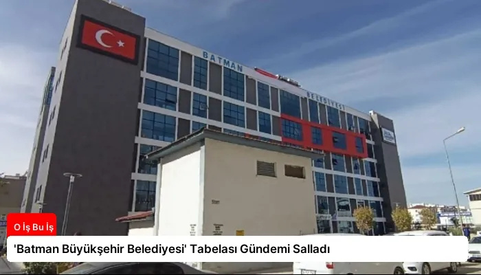 ‘Batman Büyükşehir Belediyesi’ Tabelası Gündemi Salladı