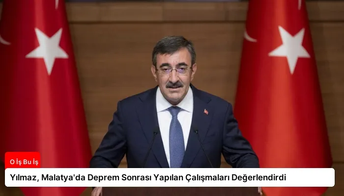 Yılmaz, Malatya’da Deprem Sonrası Yapılan Çalışmaları Değerlendirdi