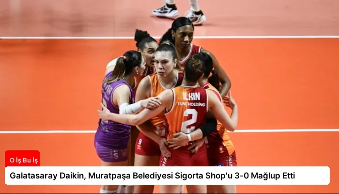 Galatasaray Daikin, Muratpaşa Belediyesi Sigorta Shop’u 3-0 Mağlup Etti