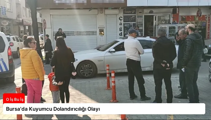 Bursa’da Kuyumcu Dolandırıcılığı Olayı