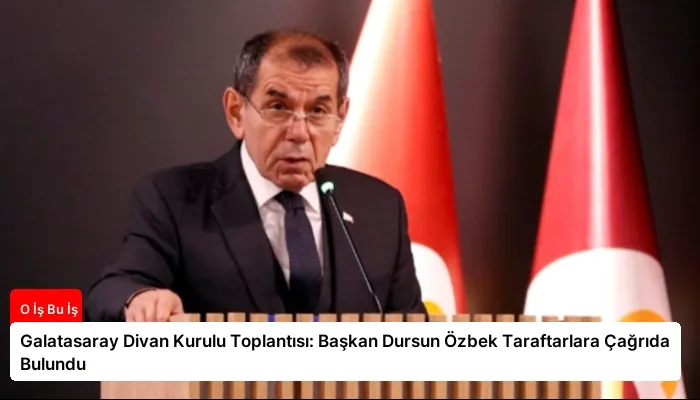 Galatasaray Divan Kurulu Toplantısı: Başkan Dursun Özbek Taraftarlara Çağrıda Bulundu