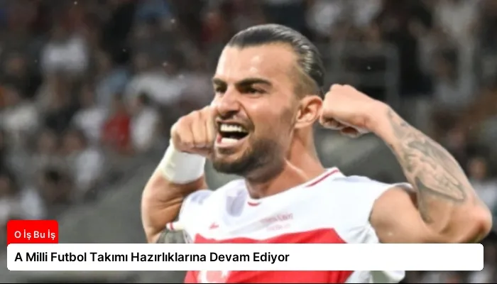 A Milli Futbol Takımı Hazırlıklarına Devam Ediyor