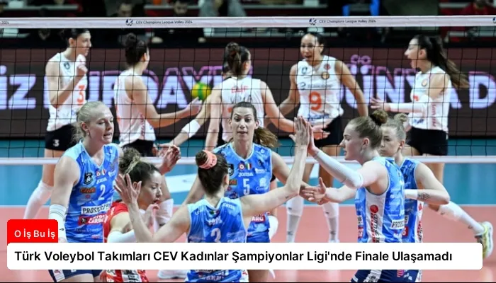 Türk Voleybol Takımları CEV Kadınlar Şampiyonlar Ligi’nde Finale Ulaşamadı