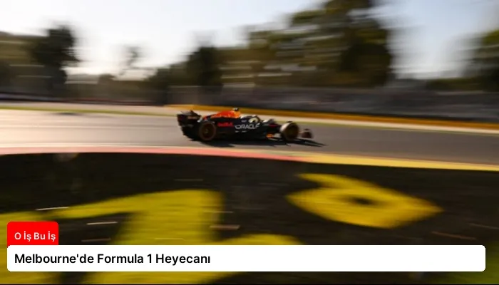 Melbourne’de Formula 1 Heyecanı