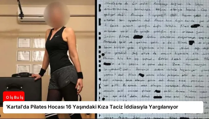 ‘Kartal’da Pilates Hocası 16 Yaşındaki Kıza Taciz İddiasıyla Yargılanıyor
