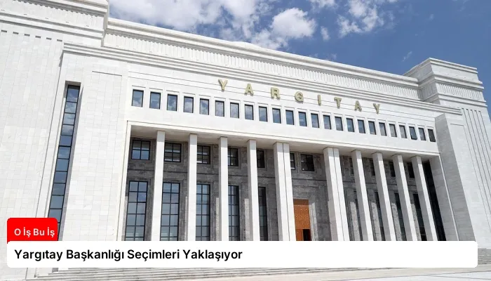 Yargıtay Başkanlığı Seçimleri Yaklaşıyor