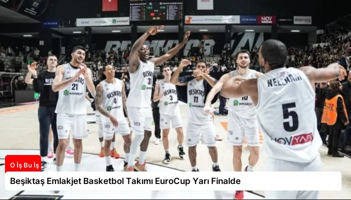 Beşiktaş Emlakjet Basketbol Takımı EuroCup Yarı Finalde