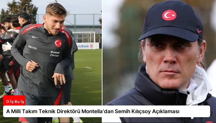 A Milli Takım Teknik Direktörü Montella’dan Semih Kılıçsoy Açıklaması