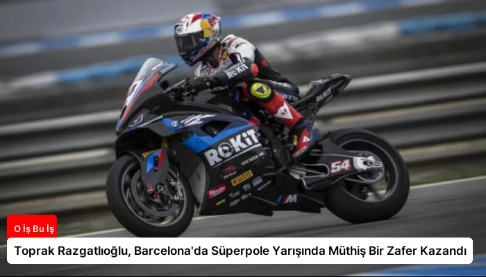 Toprak Razgatlıoğlu, Barcelona’da Süperpole Yarışında Müthiş Bir Zafer Kazandı