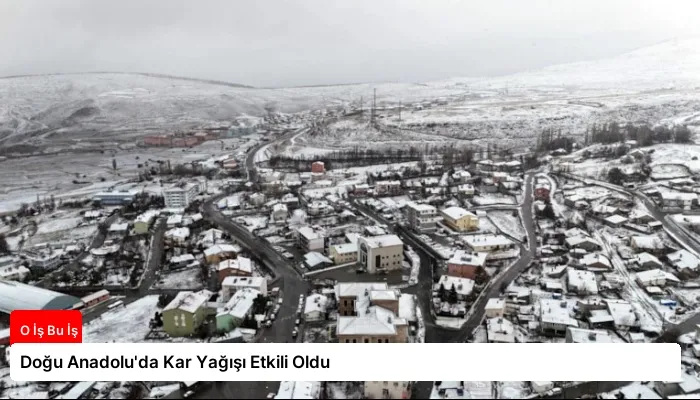 Doğu Anadolu’da Kar Yağışı Etkili Oldu