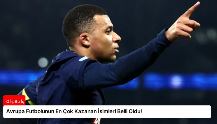 Avrupa Futbolunun En Çok Kazanan İsimleri Belli Oldu!
