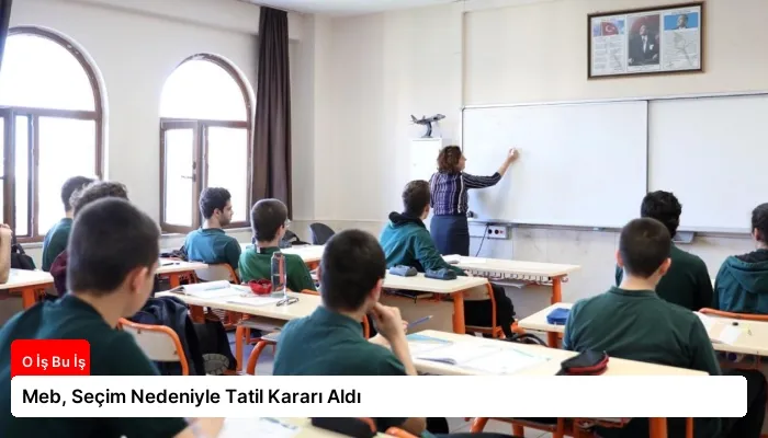 Meb, Seçim Nedeniyle Tatil Kararı Aldı