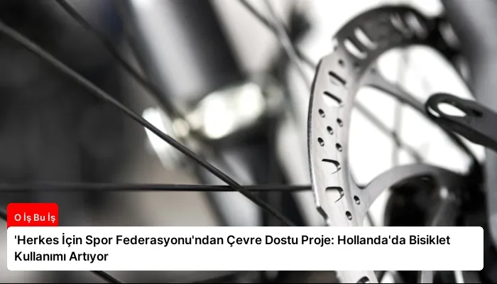 ‘Herkes İçin Spor Federasyonu’ndan Çevre Dostu Proje: Hollanda’da Bisiklet Kullanımı Artıyor