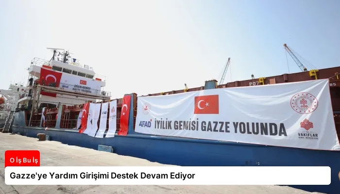 Gazze’ye Yardım Girişimi Destek Devam Ediyor
