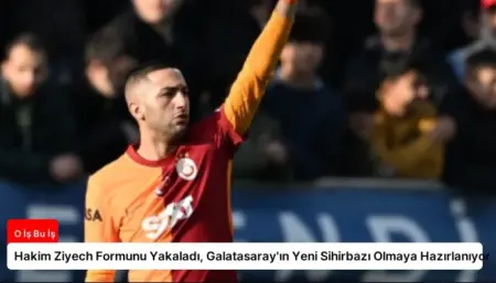 Hakim Ziyech Formunu Yakaladı, Galatasaray'ın Yeni Sihirbazı Olmaya Hazırlanıyor
