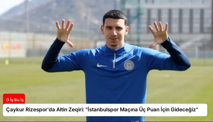 Çaykur Rizespor’da Altin Zeqiri: “İstanbulspor Maçına Üç Puan İçin Gideceğiz”