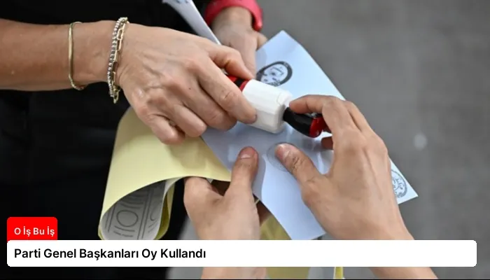Parti Genel Başkanları Oy Kullandı