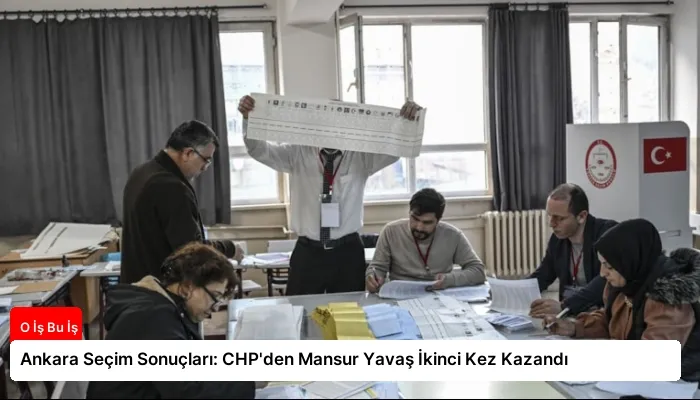 Ankara Seçim Sonuçları: CHP’den Mansur Yavaş İkinci Kez Kazandı