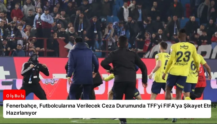 Fenerbahçe, Futbolcularına Verilecek Ceza Durumunda TFF’yi FIFA’ya Şikayet Etmeye Hazırlanıyor