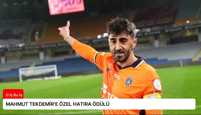 MAHMUT TEKDEMİR’E ÖZEL HATIRA ÖDÜLÜ