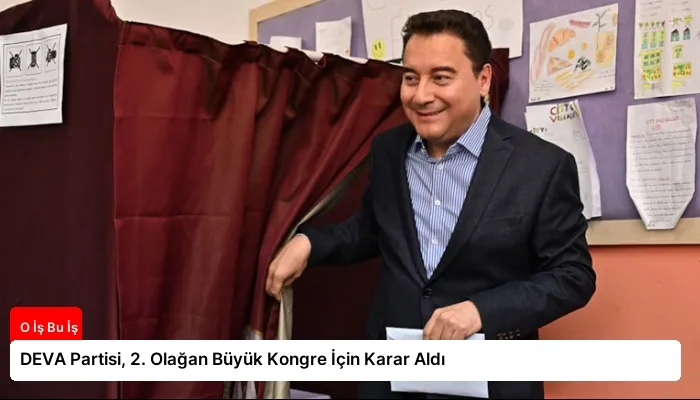 DEVA Partisi, 2. Olağan Büyük Kongre İçin Karar Aldı