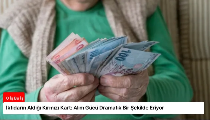 İktidarın Aldığı Kırmızı Kart: Alım Gücü Dramatik Bir Şekilde Eriyor