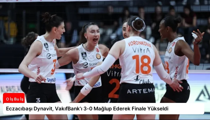 Eczacıbaşı Dynavit, VakıfBank’ı 3-0 Mağlup Ederek Finale Yükseldi