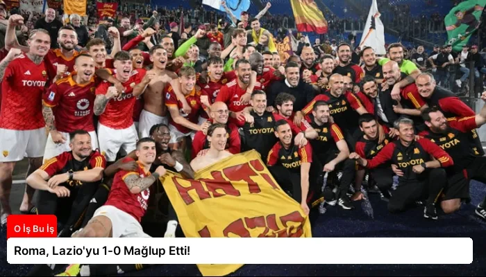 Roma, Lazio’yu 1-0 Mağlup Etti!