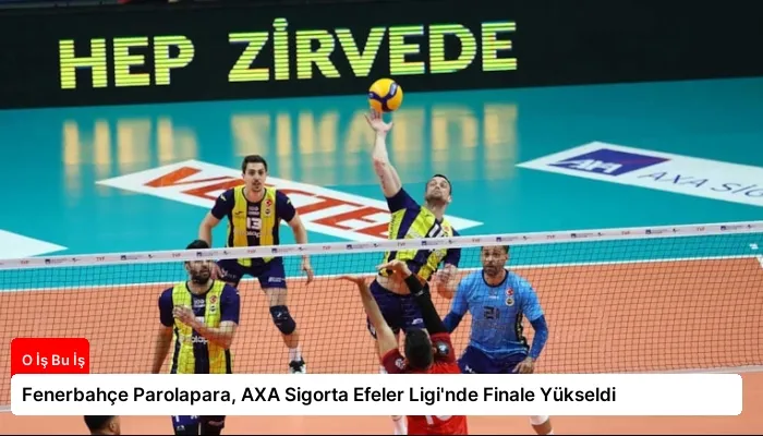 Fenerbahçe Parolapara, AXA Sigorta Efeler Ligi’nde Finale Yükseldi