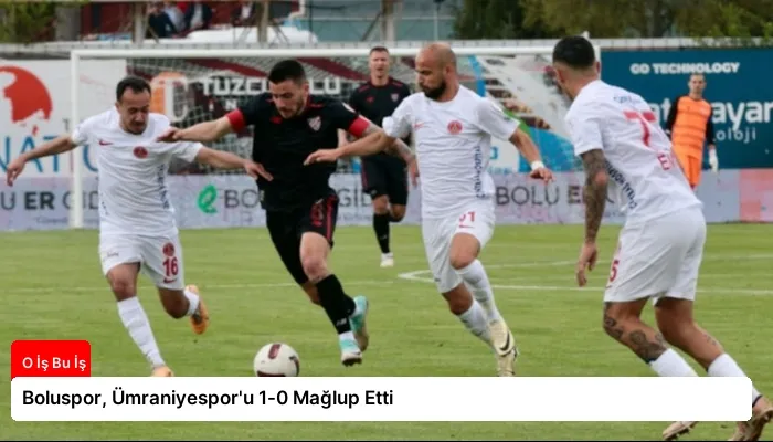 Boluspor, Ümraniyespor’u 1-0 Mağlup Etti