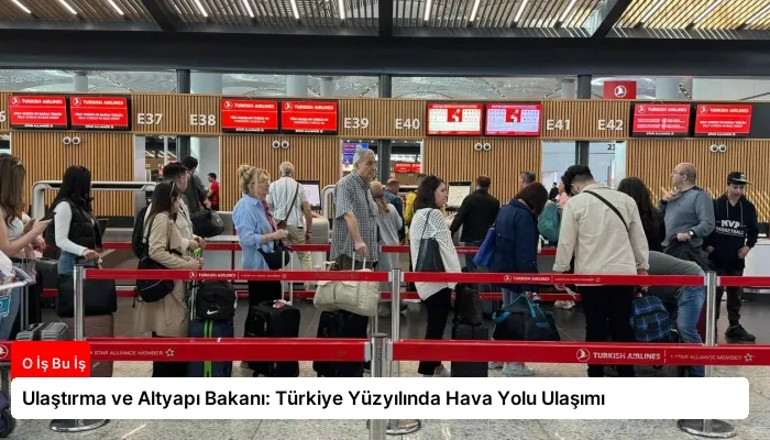 Ulaştırma ve Altyapı Bakanı: Türkiye Yüzyılında Hava Yolu Ulaşımı