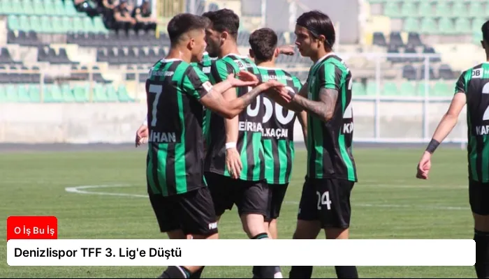 Denizlispor TFF 3. Lig’e Düştü