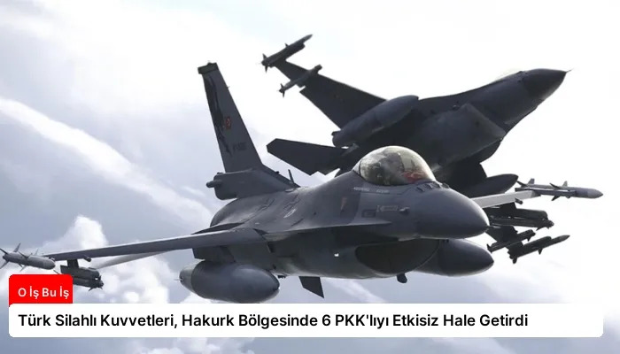 Türk Silahlı Kuvvetleri, Hakurk Bölgesinde 6 PKK’lıyı Etkisiz Hale Getirdi