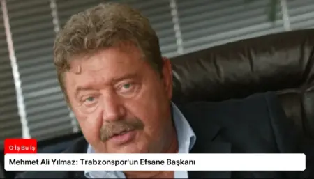 Mehmet Ali Yılmaz: Trabzonspor'un Efsane Başkanı