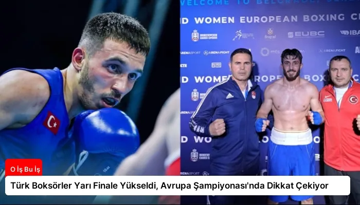 Türk Boksörler Yarı Finale Yükseldi, Avrupa Şampiyonası’nda Dikkat Çekiyor
