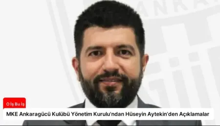 MKE Ankaragücü Kulübü Yönetim Kurulu'ndan Hüseyin Aytekin’den Açıklamalar